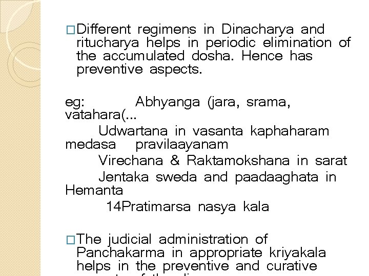�Different regimens in Dinacharya and ritucharya helps in periodic elimination of the accumulated dosha.