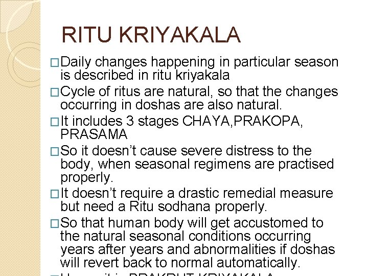 RITU KRIYAKALA �Daily changes happening in particular season is described in ritu kriyakala �Cycle
