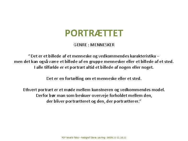 PORTRÆTTET GENRE : MENNESKER ”Det er et billede af et menneske og vedkommendes karakteristika