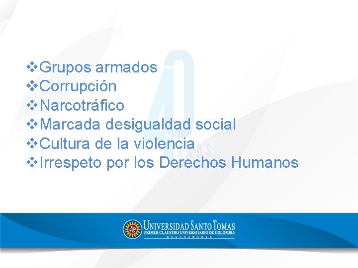 v. Grupos armados v. Corrupción v. Narcotráfico v. Marcada desigualdad social v. Cultura de