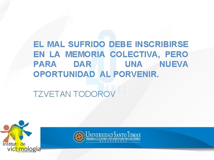 EL MAL SUFRIDO DEBE INSCRIBIRSE EN LA MEMORIA COLECTIVA, PERO PARA DAR UNA NUEVA