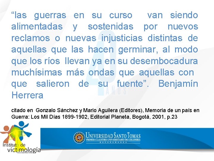 “las guerras en su curso van siendo alimentadas y sostenidas por nuevos reclamos o