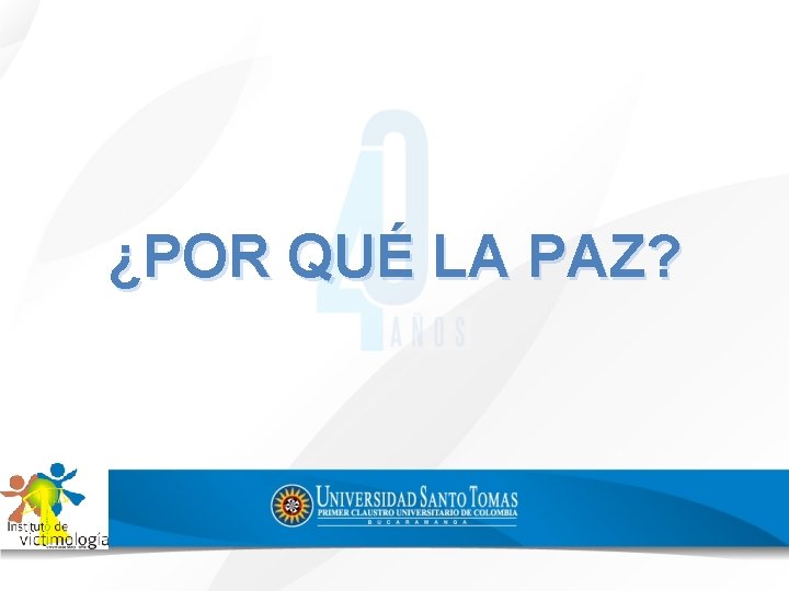 ¿POR QUÉ LA PAZ? 