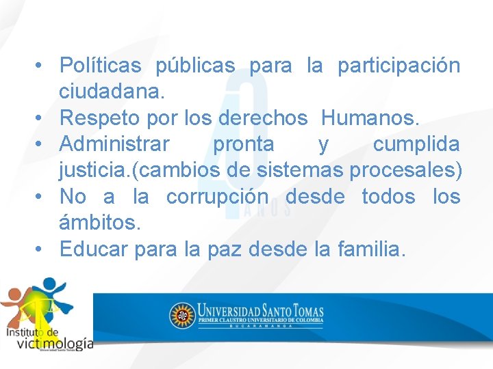  • Políticas públicas para la participación ciudadana. • Respeto por los derechos Humanos.