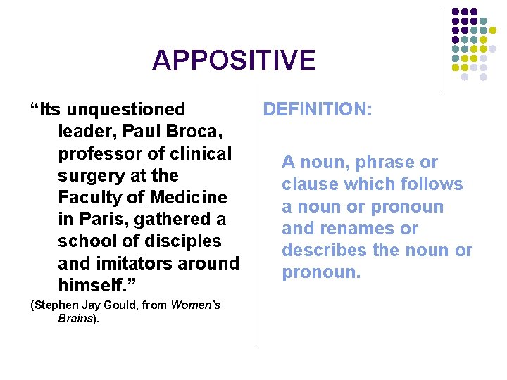 APPOSITIVE “Its unquestioned leader, Paul Broca, professor of clinical surgery at the Faculty of
