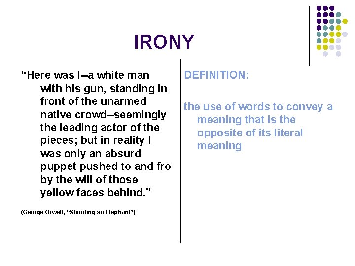 IRONY “Here was I--a white man with his gun, standing in front of the