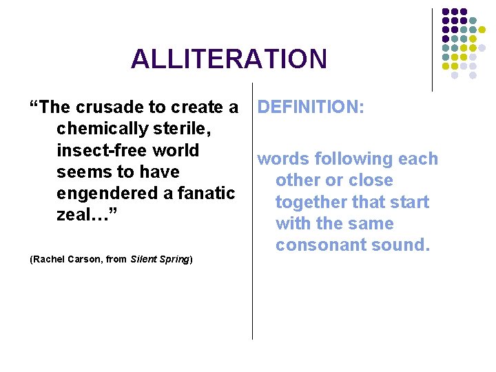 ALLITERATION “The crusade to create a chemically sterile, insect-free world seems to have engendered