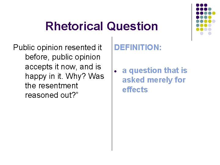 Rhetorical Question Public opinion resented it before, public opinion accepts it now, and is