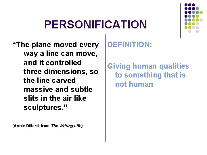 PERSONIFICATION “The plane moved every way a line can move, and it controlled three