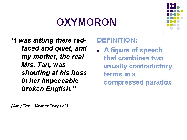 OXYMORON “I was sitting there redfaced and quiet, and my mother, the real Mrs.