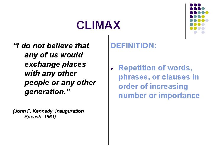 CLIMAX “I do not believe that any of us would exchange places with any