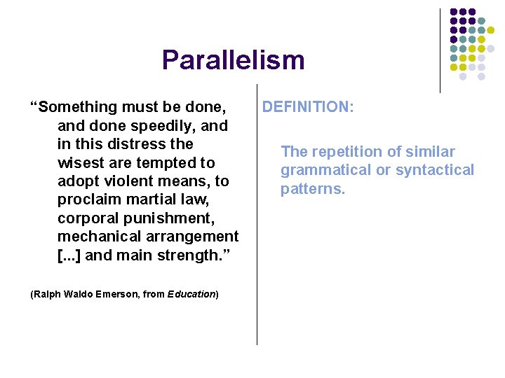 Parallelism “Something must be done, and done speedily, and in this distress the wisest