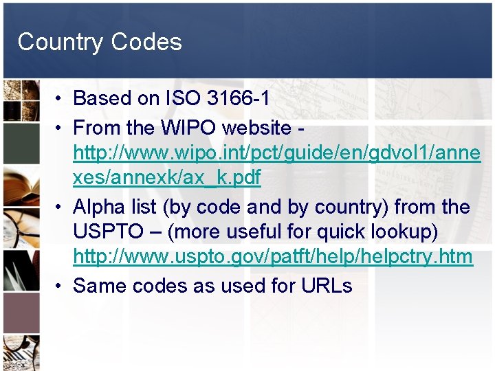 Country Codes • Based on ISO 3166 -1 • From the WIPO website -