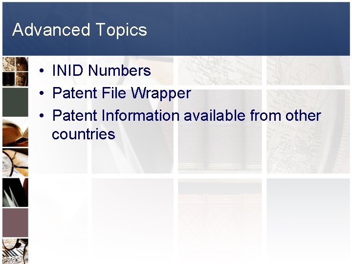 Advanced Topics • INID Numbers • Patent File Wrapper • Patent Information available from