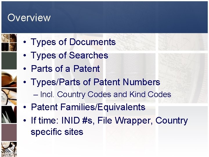 Overview • • Types of Documents Types of Searches Parts of a Patent Types/Parts