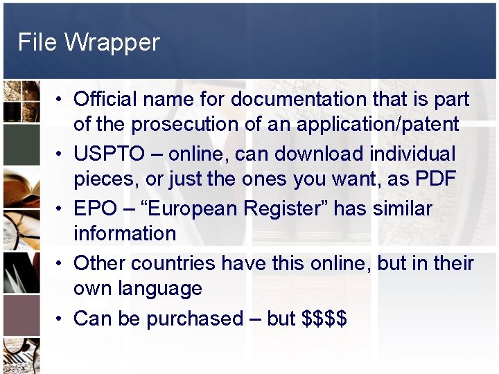 File Wrapper • Official name for documentation that is part of the prosecution of