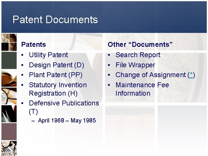 Patent Documents Patents Other “Documents” • • Utility Patent Design Patent (D) Plant Patent