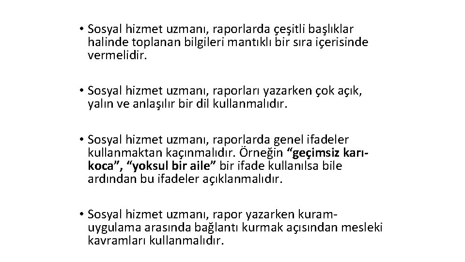  • Sosyal hizmet uzmanı, raporlarda çeşitli başlıklar halinde toplanan bilgileri mantıklı bir sıra