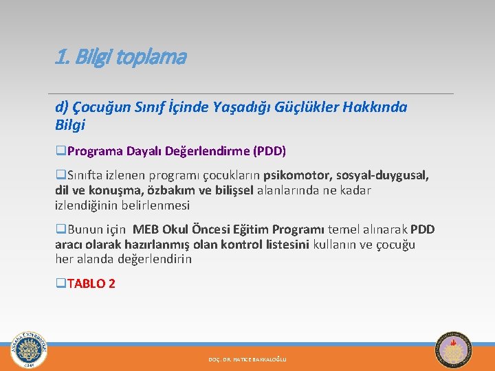 1. Bilgi toplama d) Çocuğun Sınıf İçinde Yaşadığı Güçlükler Hakkında Bilgi q. Programa Dayalı