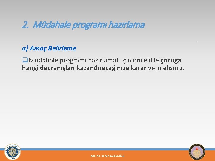 2. Müdahale programı hazırlama a) Amaç Belirleme q. Müdahale programı hazırlamak için öncelikle çocuğa