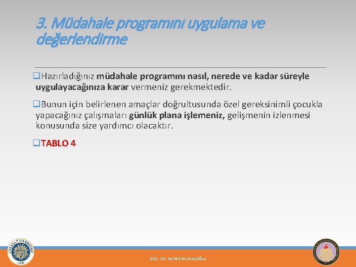 3. Müdahale programını uygulama ve değerlendirme q. Hazırladığınız müdahale programını nasıl, nerede ve kadar