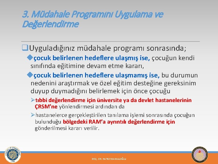 3. Müdahale Programını Uygulama ve Değerlendirme q. Uyguladığınız müdahale programı sonrasında; uçocuk belirlenen hedeflere