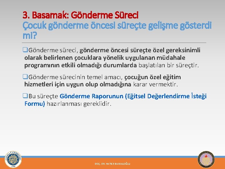 3. Basamak: Gönderme Süreci Çocuk gönderme öncesi süreçte gelişme gösterdi mi? q. Gönderme süreci,