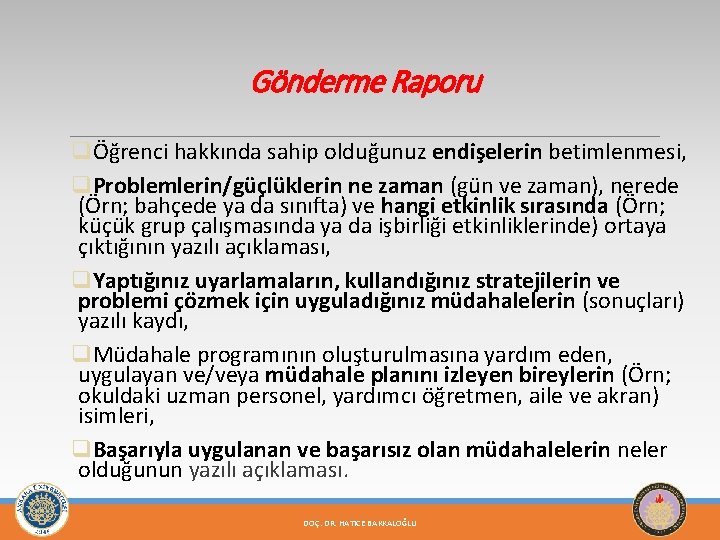 Gönderme Raporu qÖğrenci hakkında sahip olduğunuz endişelerin betimlenmesi, q. Problemlerin/güçlüklerin ne zaman (gün ve