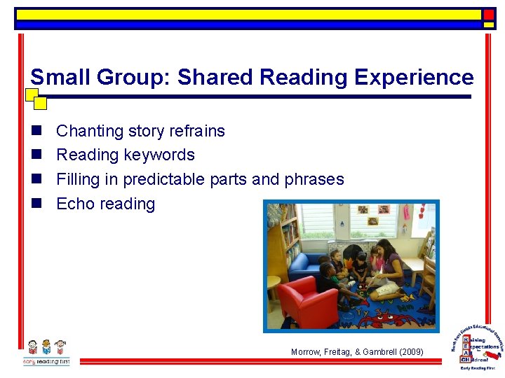 Small Group: Shared Reading Experience n n Chanting story refrains Reading keywords Filling in