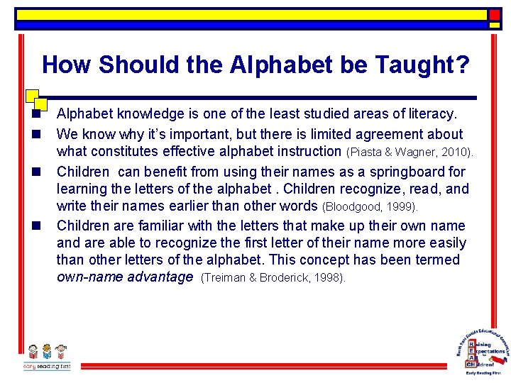 How Should the Alphabet be Taught? n n Alphabet knowledge is one of the