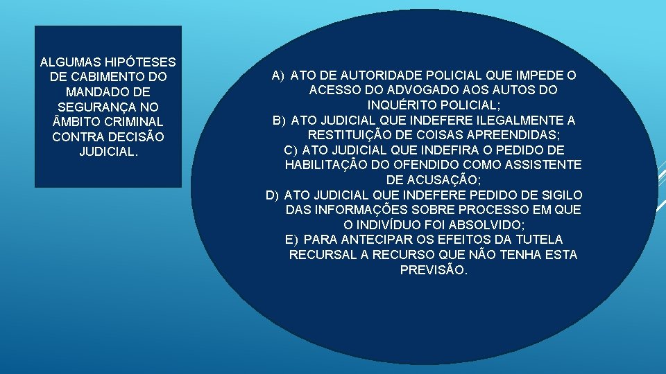 ALGUMAS HIPÓTESES DE CABIMENTO DO MANDADO DE SEGURANÇA NO MBITO CRIMINAL CONTRA DECISÃO JUDICIAL.