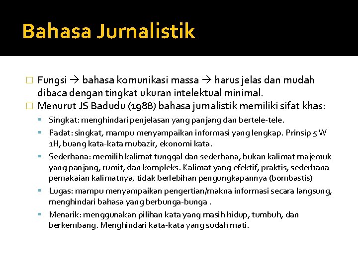 Bahasa Jurnalistik Fungsi bahasa komunikasi massa harus jelas dan mudah dibaca dengan tingkat ukuran