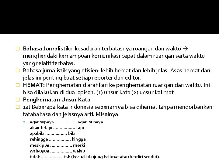 � � � Bahasa Jurnalistik: kesadaran terbatasnya ruangan dan waktu menghendaki kemampuan komunikasi cepat