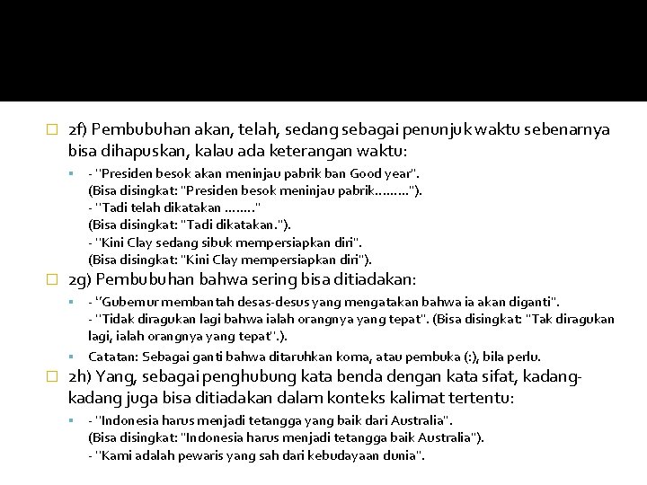 � 2 f) Pembubuhan akan, telah, sedang sebagai penunjuk waktu sebenarnya bisa dihapuskan, kalau