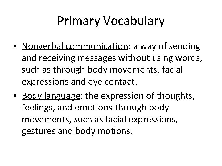Primary Vocabulary • Nonverbal communication: a way of sending and receiving messages without using