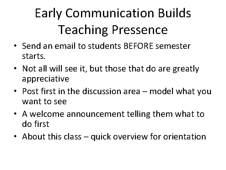 Early Communication Builds Teaching Pressence • Send an email to students BEFORE semester starts.
