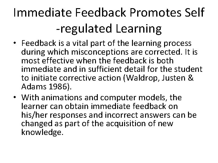 Immediate Feedback Promotes Self -regulated Learning • Feedback is a vital part of the