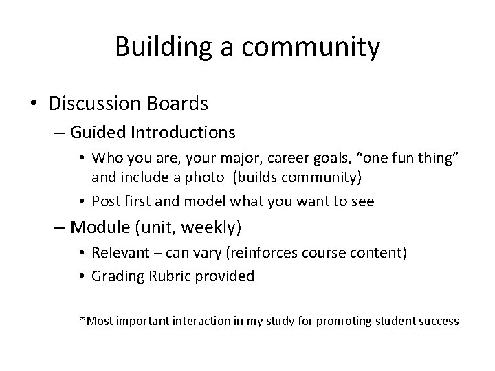 Building a community • Discussion Boards – Guided Introductions • Who you are, your