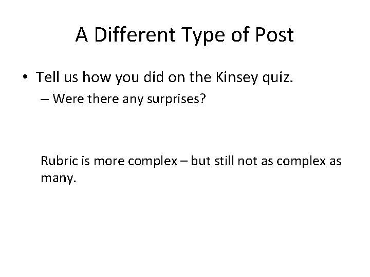 A Different Type of Post • Tell us how you did on the Kinsey