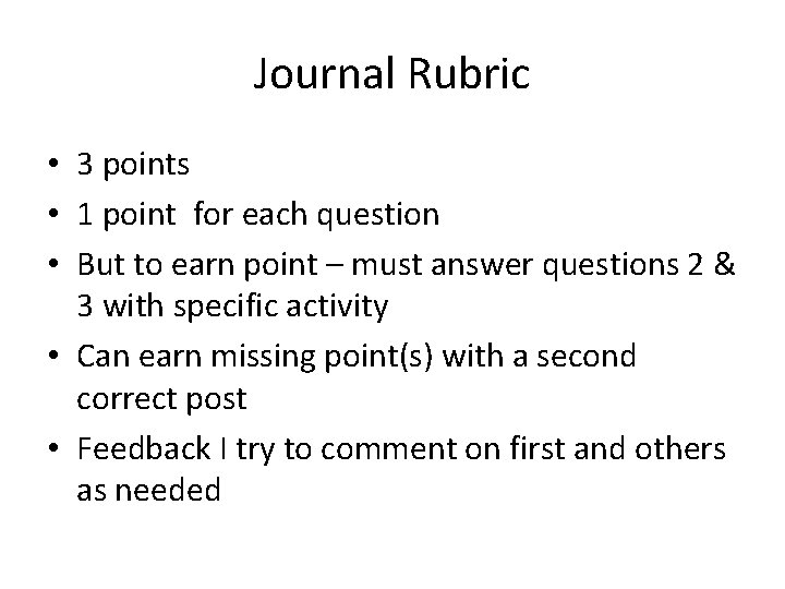 Journal Rubric • 3 points • 1 point for each question • But to