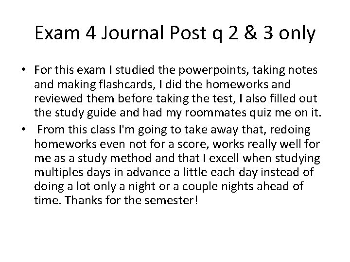 Exam 4 Journal Post q 2 & 3 only • For this exam I