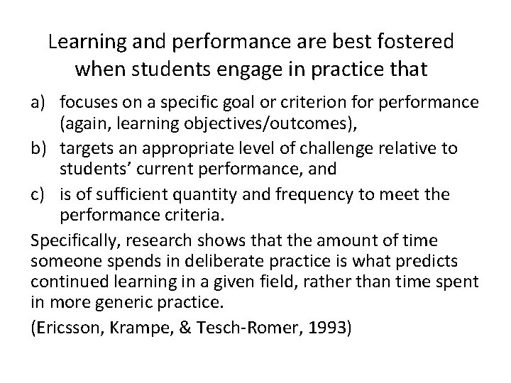 Learning and performance are best fostered when students engage in practice that a) focuses