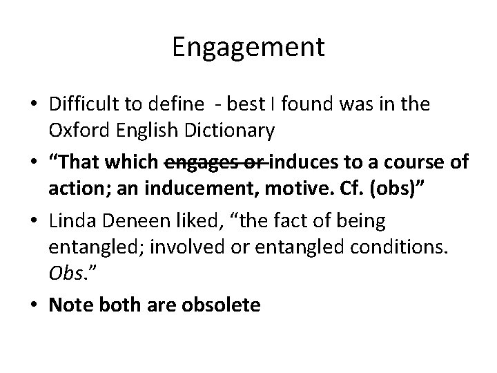 Engagement • Difficult to define - best I found was in the Oxford English