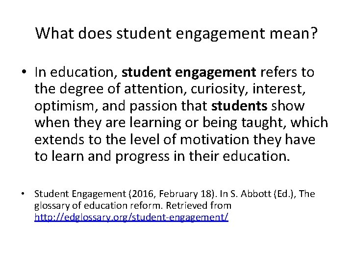 What does student engagement mean? • In education, student engagement refers to the degree