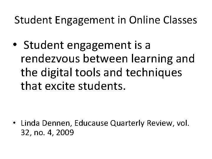 Student Engagement in Online Classes • Student engagement is a rendezvous between learning and