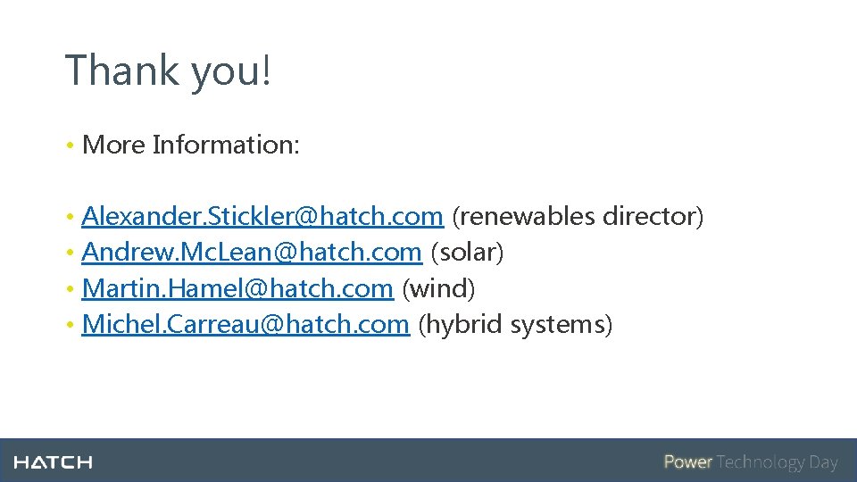 Thank you! • More Information: • Alexander. Stickler@hatch. com (renewables director) • Andrew. Mc.