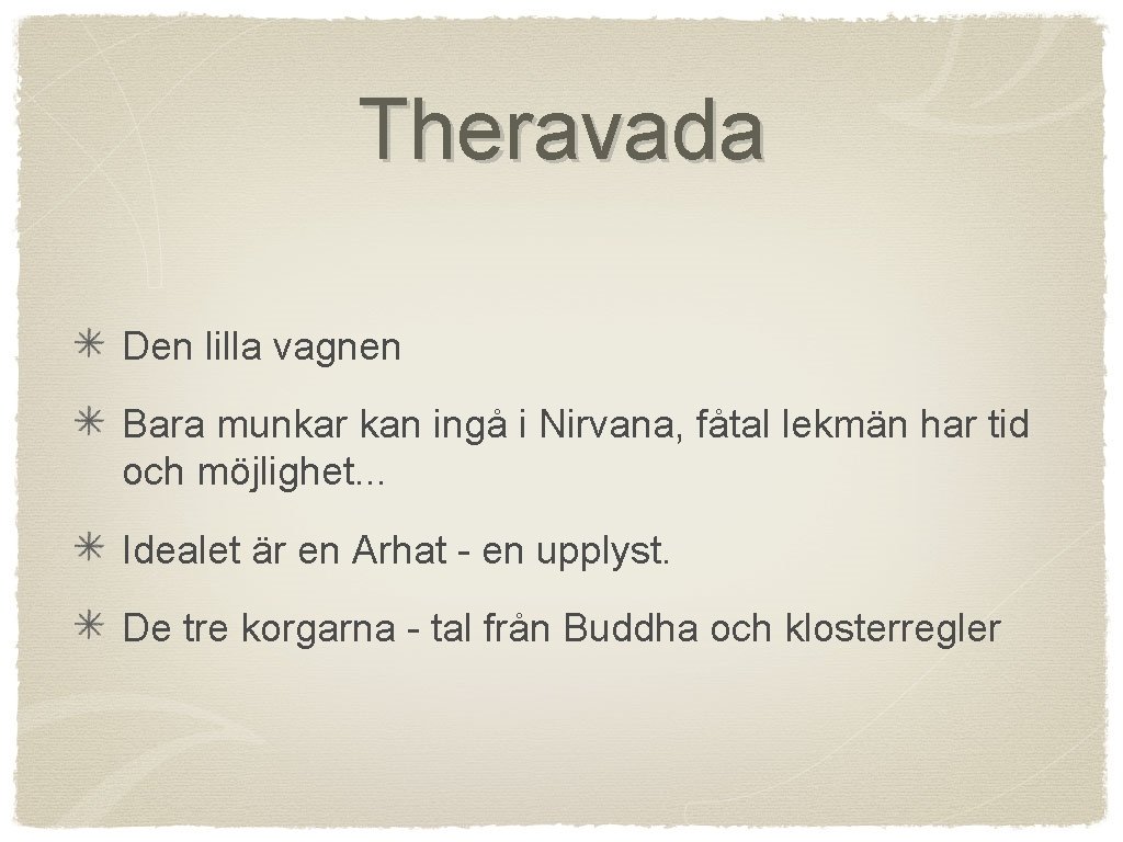 Theravada Den lilla vagnen Bara munkar kan ingå i Nirvana, fåtal lekmän har tid