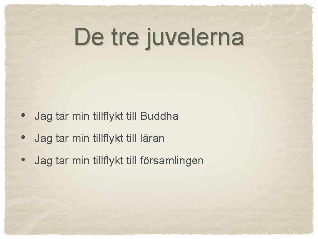 De tre juvelerna • Jag tar min tillflykt till Buddha • Jag tar min