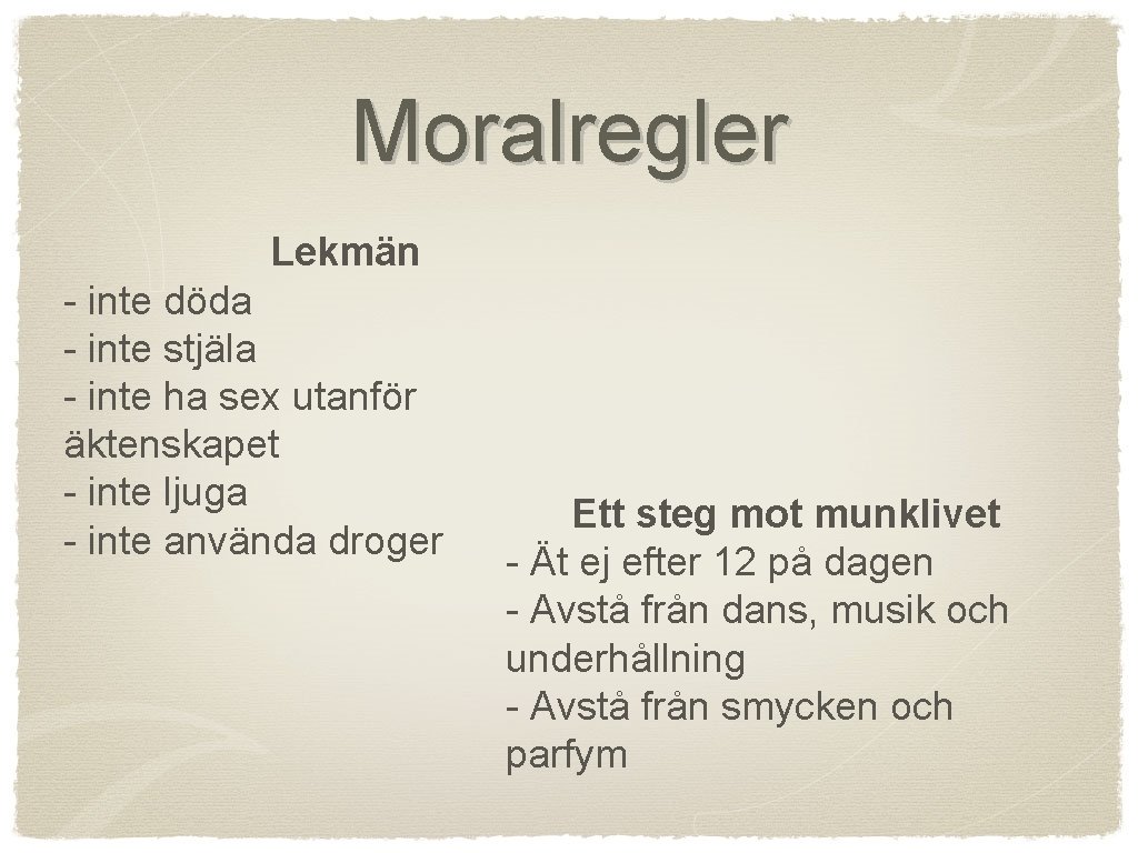 Moralregler Lekmän - inte döda - inte stjäla - inte ha sex utanför äktenskapet