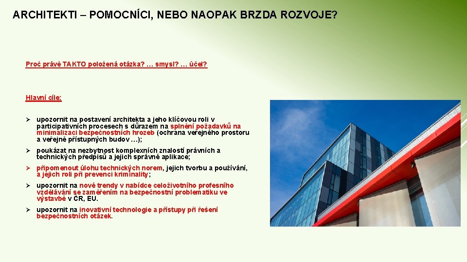 ARCHITEKTI – POMOCNÍCI, NEBO NAOPAK BRZDA ROZVOJE? Proč právě TAKTO položená otázka? … smysl?